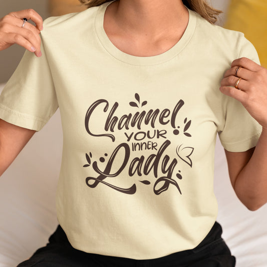 CHANNEL YOUR INNER LADY T-SHIRT