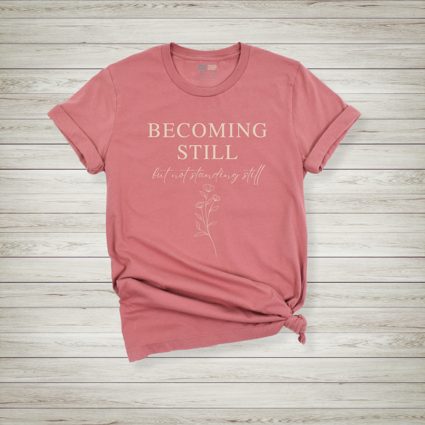 Becoming Still T-Shirt - Minimalist Graphic Tee with Encouraging Affirmation