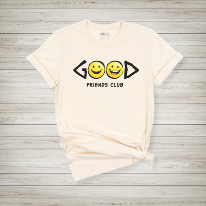 Good Friends Club T-Shirt - Soft Everyday Tee for Women Who Love Sisterhood & Style