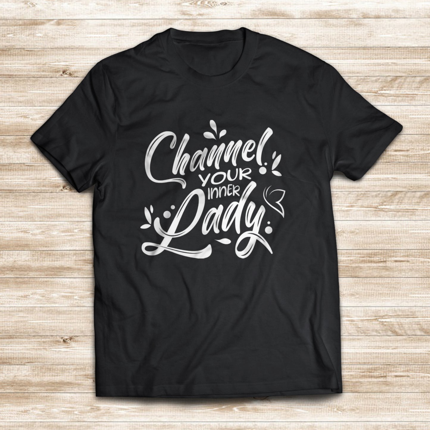 CHANNEL YOUR INNER LADY T-SHIRT